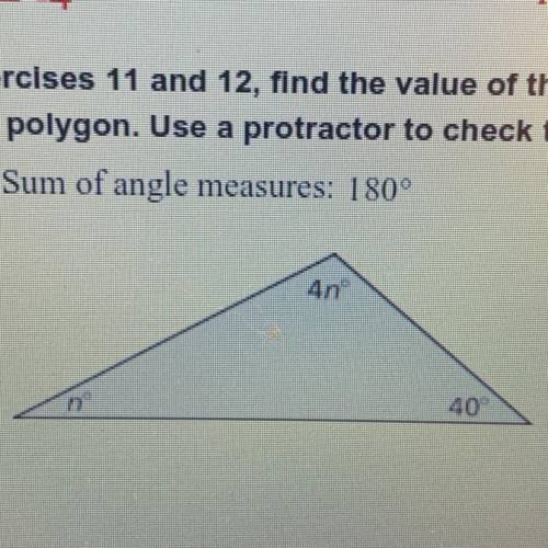 In Exercises 11 and 12, find the value of the variable

of the polygon. Use a protractor to check