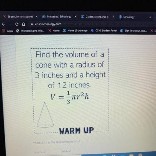 Find the volume of a

cone with a radius of
3 inches and a height
of 12 inches.
V = murah
WARM UP