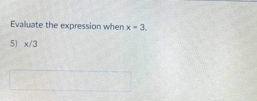 Evaluate the expression when x = 3.5) x/3