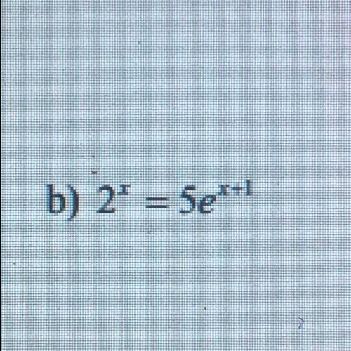 How do you solve this? Step by step please
2^x=5e^(x+1)