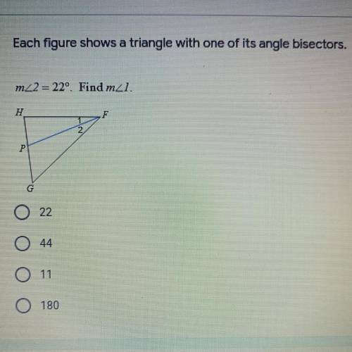 Each figure shows a triangle with one of its angle bisectors.
m2 = 22º. Find mzi pls help!!