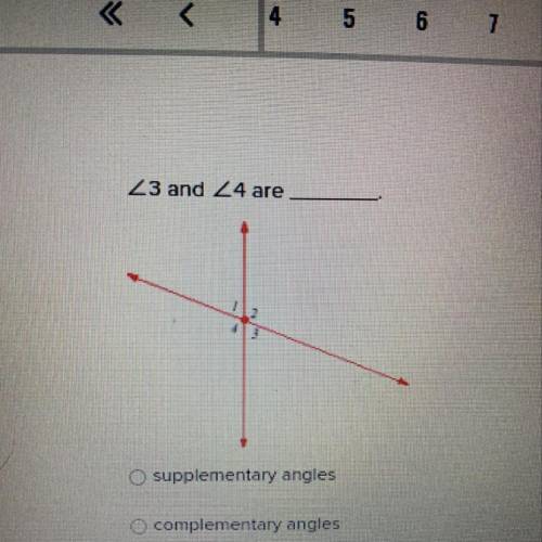 <3 and <4 are _____

Supplementary angles 
Complementary angles 
Vertical angles 
Congruent