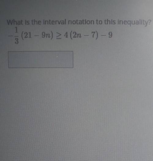 What is the interval notation to this inequality