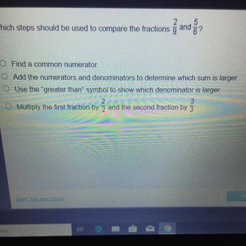 HELPP  I NEED HELPP 
Which steps should be used to compare the fractions 2/9 and 5/6?