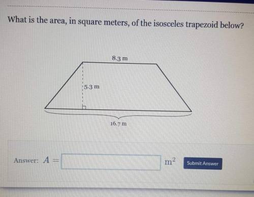 What is the area, in square meters, of the isosceles trapezoid below? 8.3 m 5.3 m 16.7 m