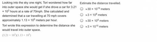 Please help me, I’ll give brainliest!!

Estimate the distance travelled.
A. Almost-equals30 × 1015