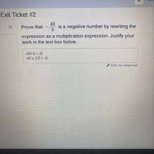 Prove that

-40/5
is a negative number by rewriting the
expression as a multiplication expression.