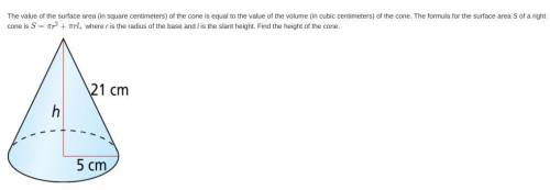 The value of the surface area (in square centimeters) of the cone is equal to the value of the volu