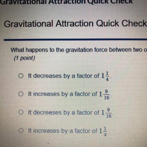 What happens to the gravitation force between two objects that are 15 m apart, when one of them mov