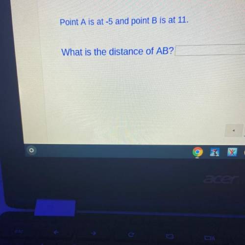 Point A is at -5 and point B is at 11.
What is the distance of AB?