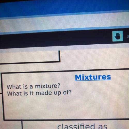 What is a mixture?
What is it made up of?
