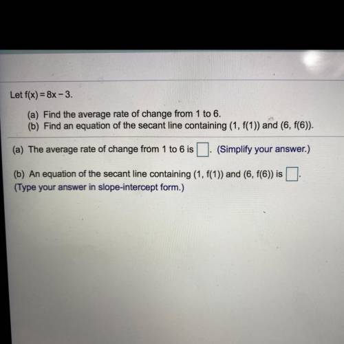 Find the average rate of change from 1 to 6 
Let f(x)=8x-3