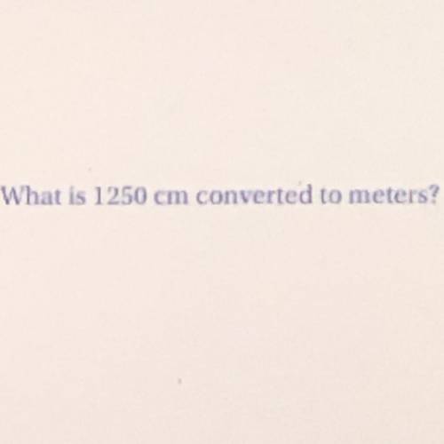 What is 1250 cm converted to meters?