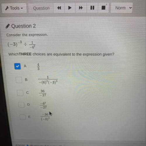 Which three choices are equivalent to the expression given? (Picture)