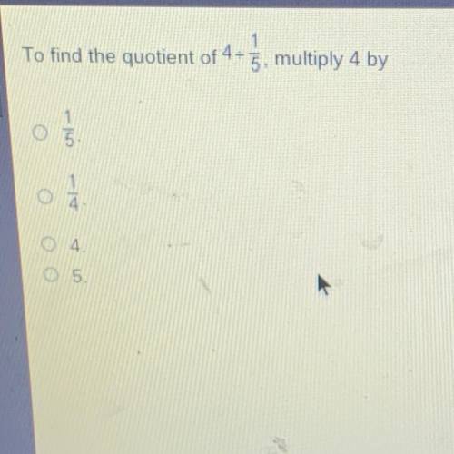 To find the quotient of 4*1/5 multiply 4 by