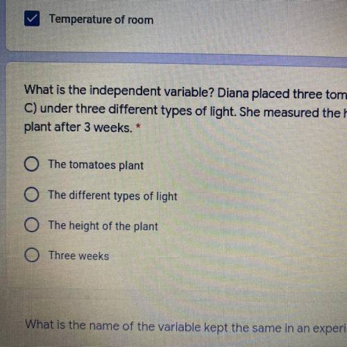 What is the independent variable? Diana placed three tomato plants (A,B,

C) under three different