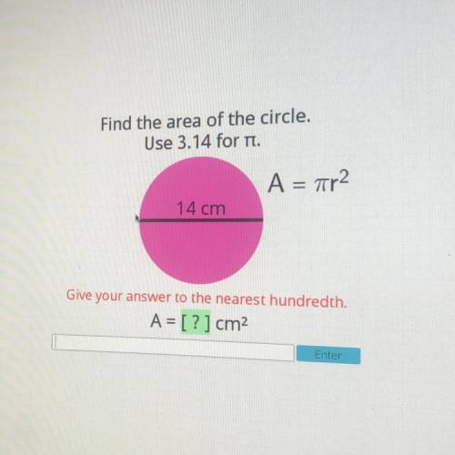 Find the area of the circle.
Use 3.14 for .