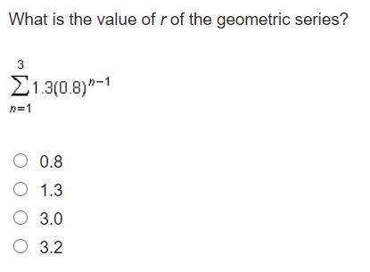 What is the value of r of the geometric series?