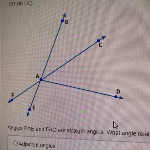 Angles BAE and FAC are straight angles. What angle relationship best describes angles BAC and EAF?