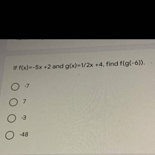 If f(x)=-5x +2 and g(x)=1/2x +4, find f(g(-6)).
someone help bruh i’m slow.