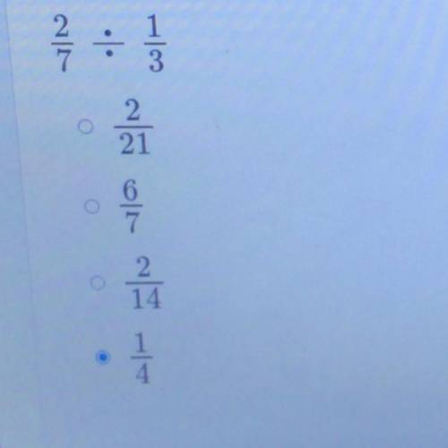 Divide 2/7÷1/3 ￼what is the answer I need help please help me
