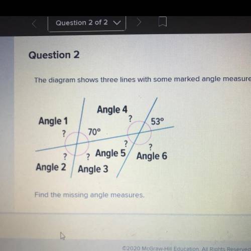 The diagram shows three lines with some marked angle measures.

Angle 4
53°
Angle 1
?
70°
?
?
Angl