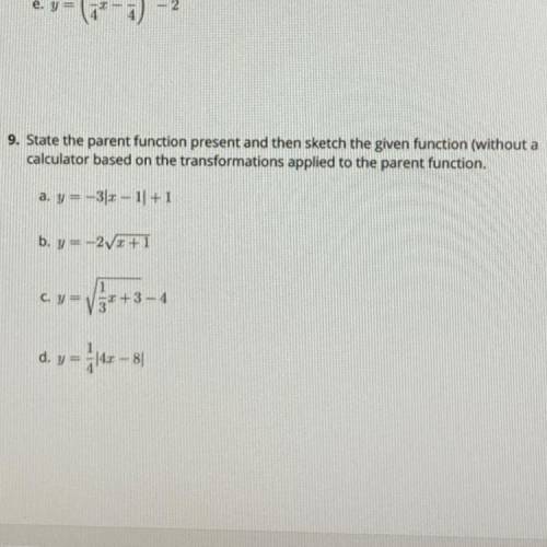 9. State the parent function present and then sketch the given function (without a

calculator bas