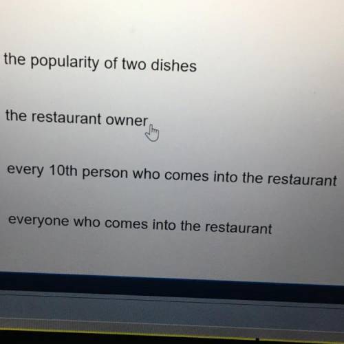 A restaurant owner is conducting a study on the popularity of two dishes from her menu.

She decid