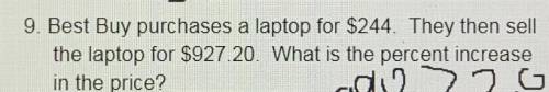 Hurry please! Best Buy purchases a laptop for $244. They then sell the laptop for $927.20. What is