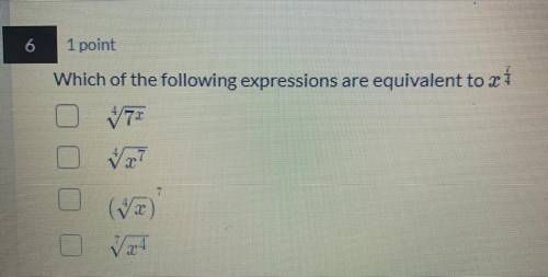 Which of the following expressions are equivalent to x7/4.