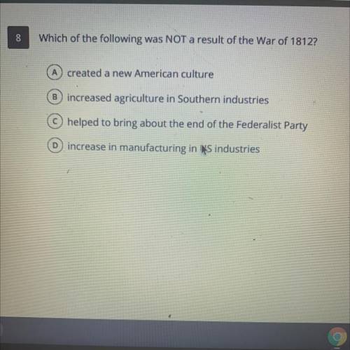 8
Which of the following was NOT a result of the War of 1812?