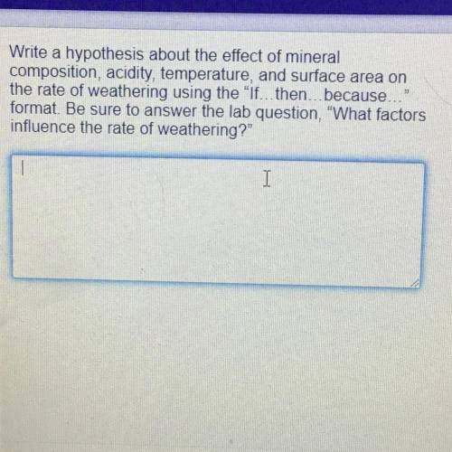 Write a hypothesis about the effect of mineral composition, acidity, temperature, and surface area