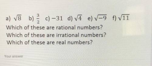 Which of these are rational number?

Which of these are irrational number?
Which of these are real