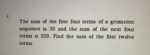 Help please

The sum of the first four terms of a geometric sequence is 20 and the sum of the next