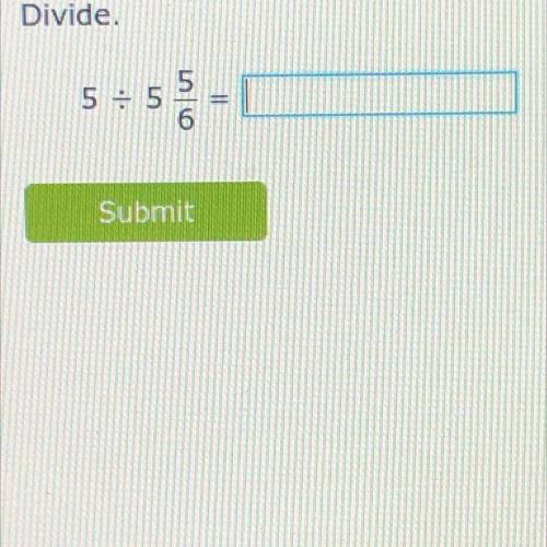 What is 5 divided by 5 5/6?