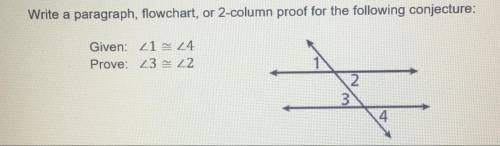 Write a paragraph, flowchart, or 2-column proof for the following conjecture: