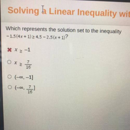 Which represents the solution set to the inequality

- 1.5(4x + 1)4.5 -2.5(x + 1)?
Solve the
XX-1