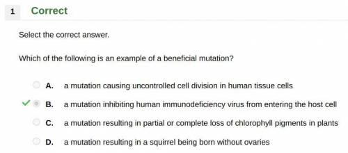 Which of the following is an example of a beneficial mutation?

A. a mutation causing uncontrolled