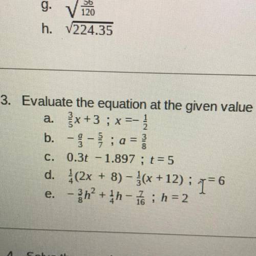 3. Evaluate the equation at the given value

a. 2x+3 ; x =-
b. -- ; a = 1
0.3t -1.897 ; t = 5
d. }