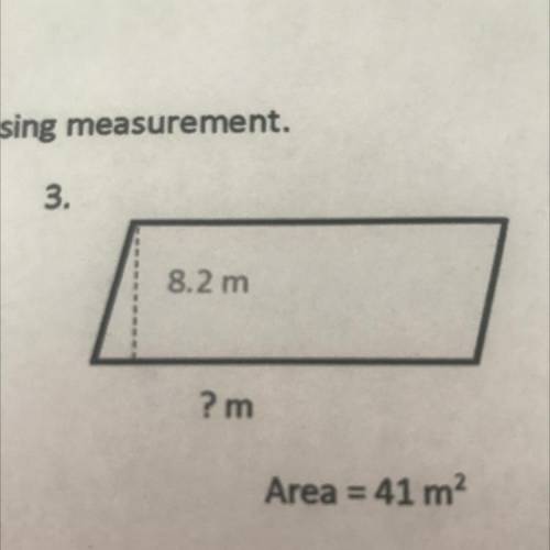 3.
8.2 m
? m
Area = 41 m2