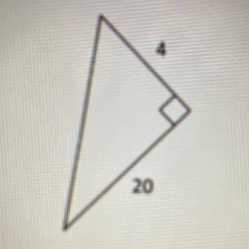 Given the triangle below:

 
4
20
Which is the length of the missing side?
A.24
B. square root 384