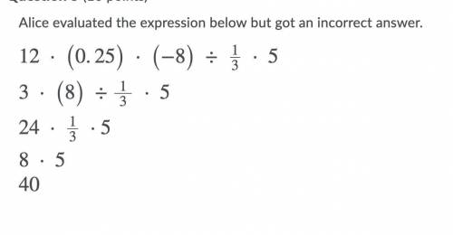 To receive full credit you must do the following:

Find and describe Alice's error(s). 
Find the c