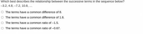 Which best describes the relationship between the successive terms in the sequence below?

–3.2, 4