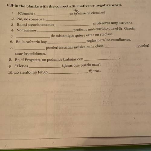 Fill in the blanks with the correct affirmative or negative word

alguien
algo
algún
alguno(s)
alg