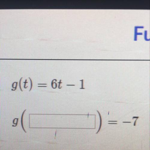 HELPPP PLEASEEE
g(t) = 6 - 1
g
-) = -7