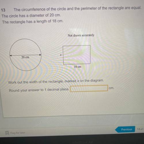 13 The circumference of the circle and the perimeter of the rectangle are equal.

The circle has a