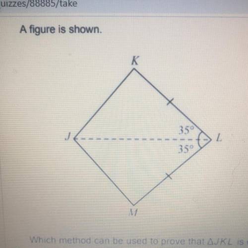 Which method can be used to prove that AJKL is congruent to AJML?
SSS
OHL
SAS
ASA