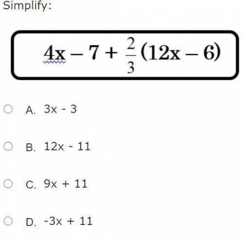 Simplify 4x - 7 + 2/3 (12x - 6)