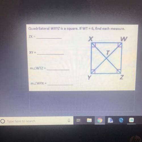 Quadrilateral WXYZ is a square. If WT=6, find each measure?