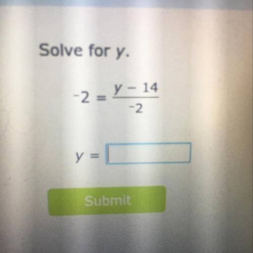 Solve for y.
-2 = y – 14
-2
